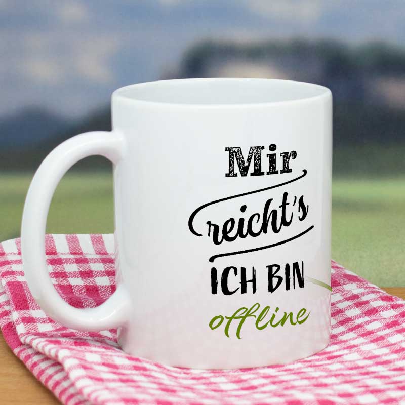Tasse Mir reichts ich bin offline