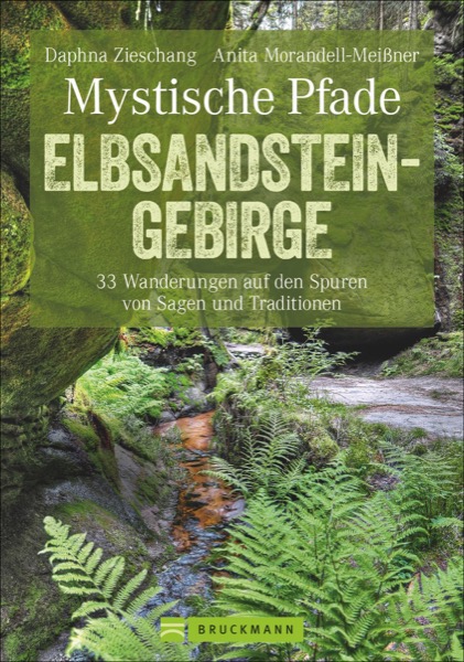 Wanderungen Elbsandsteingebirge Sagen Traditionen